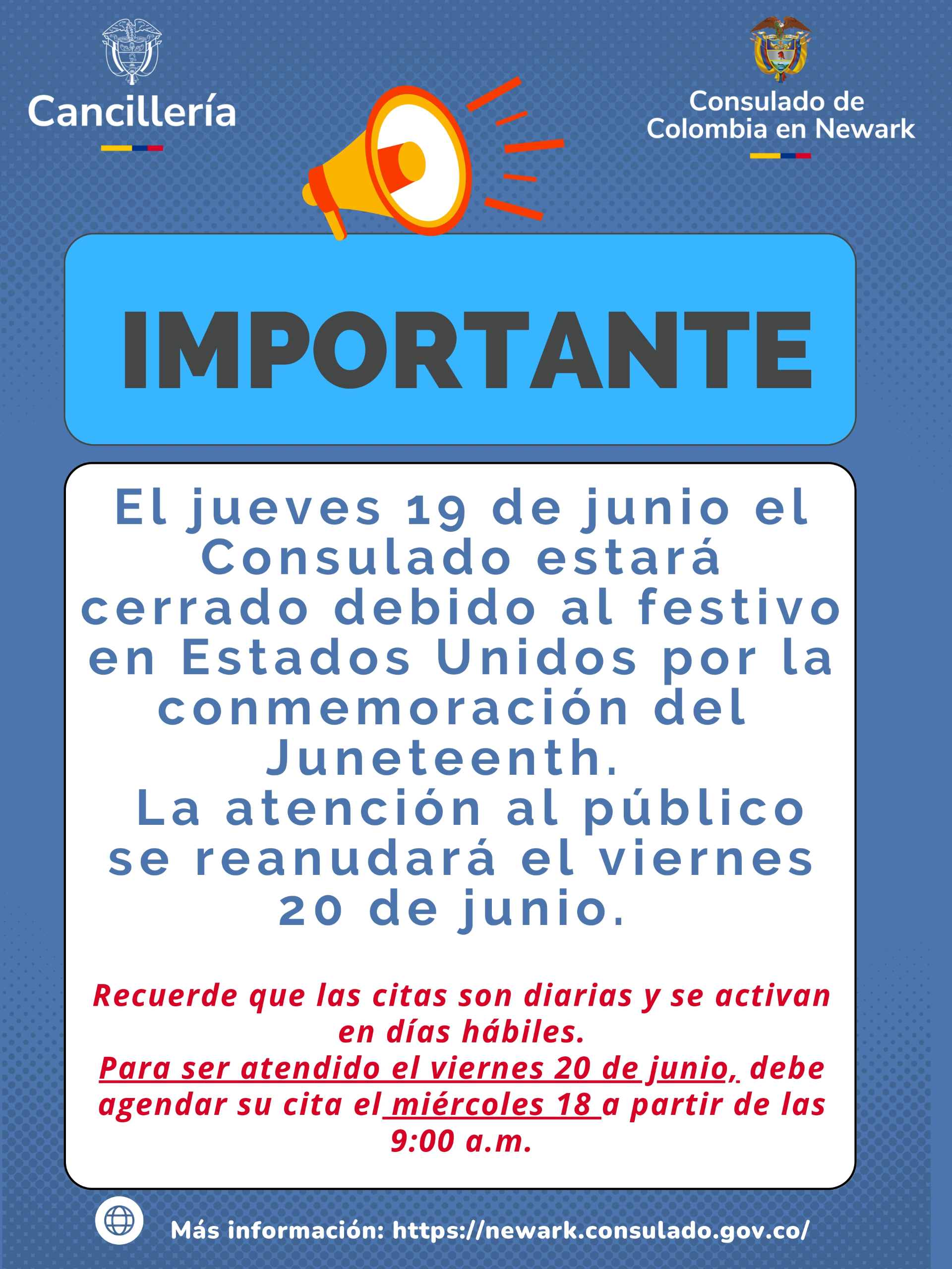 Consulado de Colombia en Newark no tendrá atención al público el jueves 19 de junio de 2025, debido a la celebración del Día de la Emancipación de los Esclavos en Estados Unidos (Juneteenth National Independence Day). Las actividades se reanudarán el viernes 20 de junio de 2025, en el horario acostumbrado.