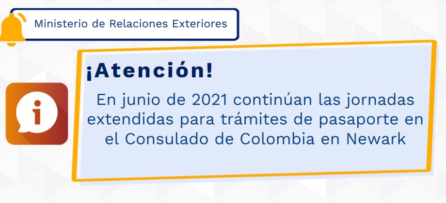 En junio de 2021 continúan las jornadas extendidas para trámites de pasaporte en el Consulado de Colombia en Newark