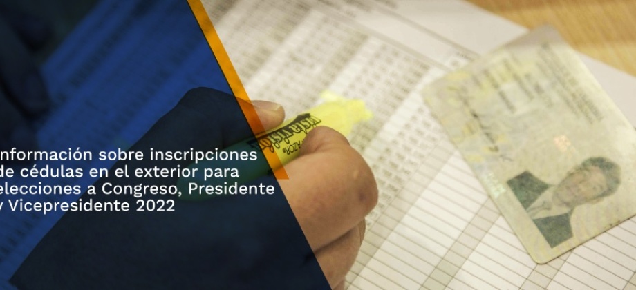 Información sobre inscripciones de cédulas en el exterior para elecciones a Congreso, Presidente y Vicepresidente 2022