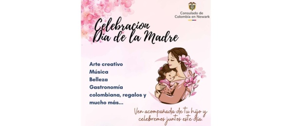 El Consulado de Colombia en Newark invita a celebrar Día de la Madre el 17 de 2025