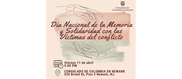 El Consulado de Colombia en Newark invita al evento de conmemoración del Día Nacional de la Memoria y la Solidaridad con las Víctimas del Conflicto Armado el 11 de abril de 2025