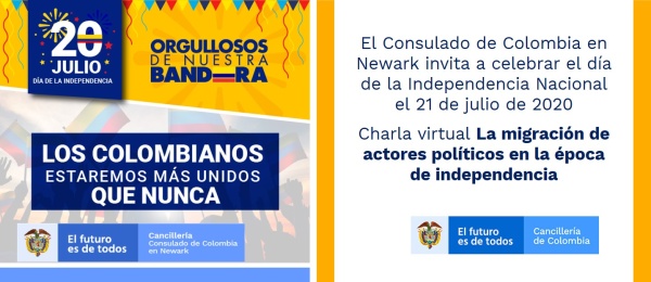 El Consulado de Colombia en Newark invita a celebrar el día de la Independencia Nacional el 21 de julio de 2020, con la charla virtual: La migración de actores políticos en la época de independencia